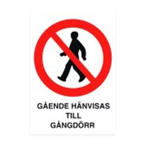 Förbudsskylt Gående hänvisas till gångdörr